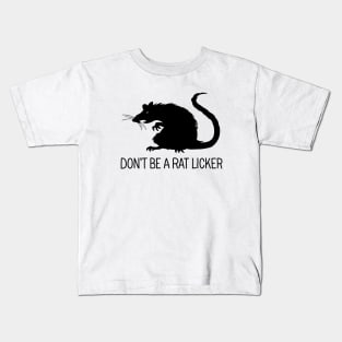 Dont be a rat-licker Kids T-Shirt